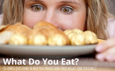What Do You Eat? (6 questions to ponder those cravings)