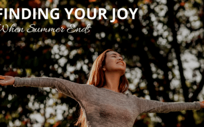 Finding Your Joy When Summer Ends