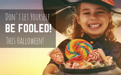 Don’t Let Yourself BE FOOLED This Halloween!