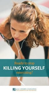 Ready to stop killing yourself exercising? Enough nonsense doing things that aren't getting you the results you want yet you keep giving it another "try" secretly hoping next time they will work. 