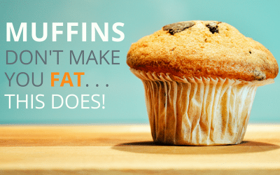 Muffins don’t make you FAT… this does! (8 week program reopened)