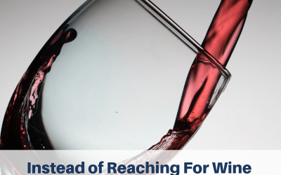 Instead Of Reaching For Wine When Stressed Do This!