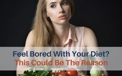 Feel Bored With Your Diet? This Could Be The Reason